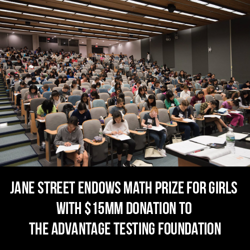 Jane Street Endows Math Prize for Girls with $15MM Donation to the Advantage Testing Foundation
